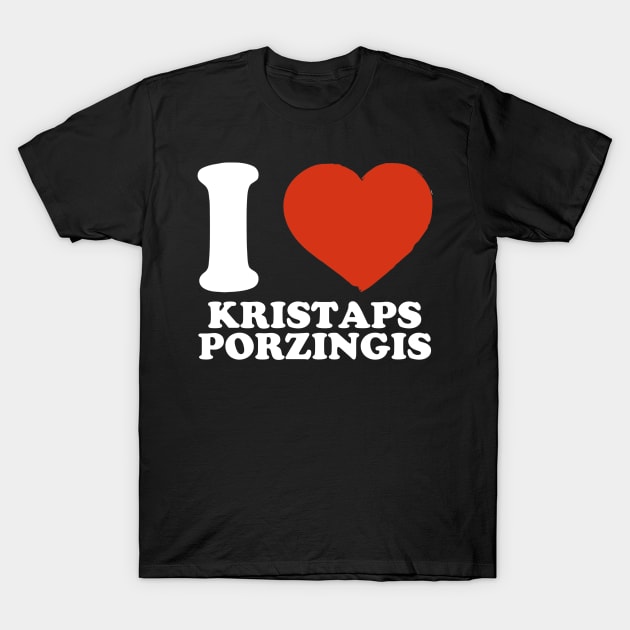 Graphic I Love Kristaps Personalized Name Sports T-Shirt by Cierra Bauch